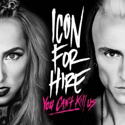 Icon For Hire : You Can't Kill Us